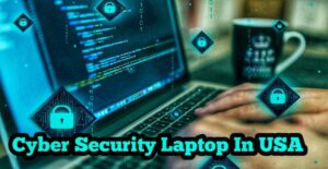 The Best Laptop For Cyber Security In The USA